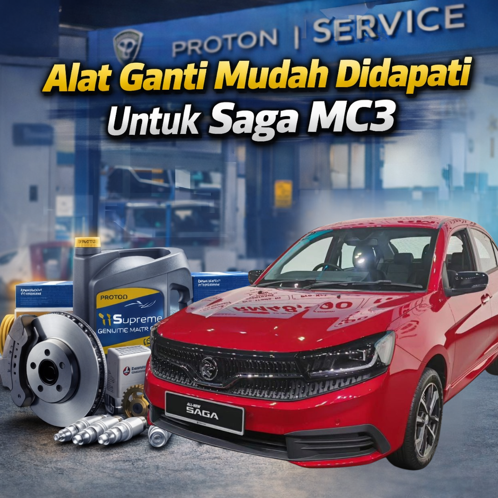 Alat ganti Proton Saga MC3 mudah didapati di pusat servis Proton Malaysia