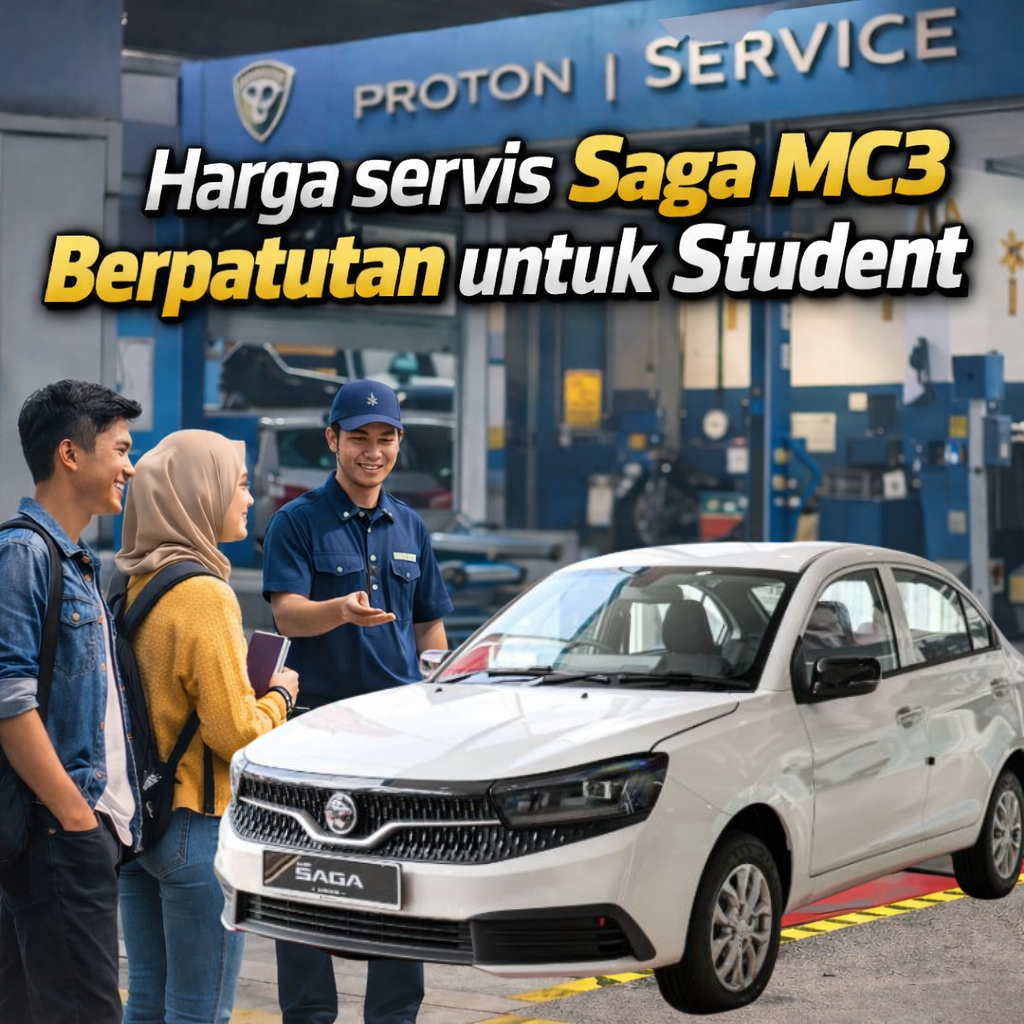 Harga servis Proton Saga MC3 berpatutan untuk student di pusat servis Proton Malaysia