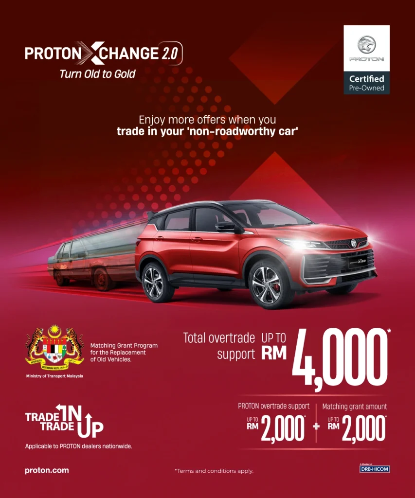 Program PROTON Xchange 2.0 menawarkan insentif overtrade sehingga RM4,000 untuk trade-in kereta lama lebih 20 tahun kepada Proton terbaru