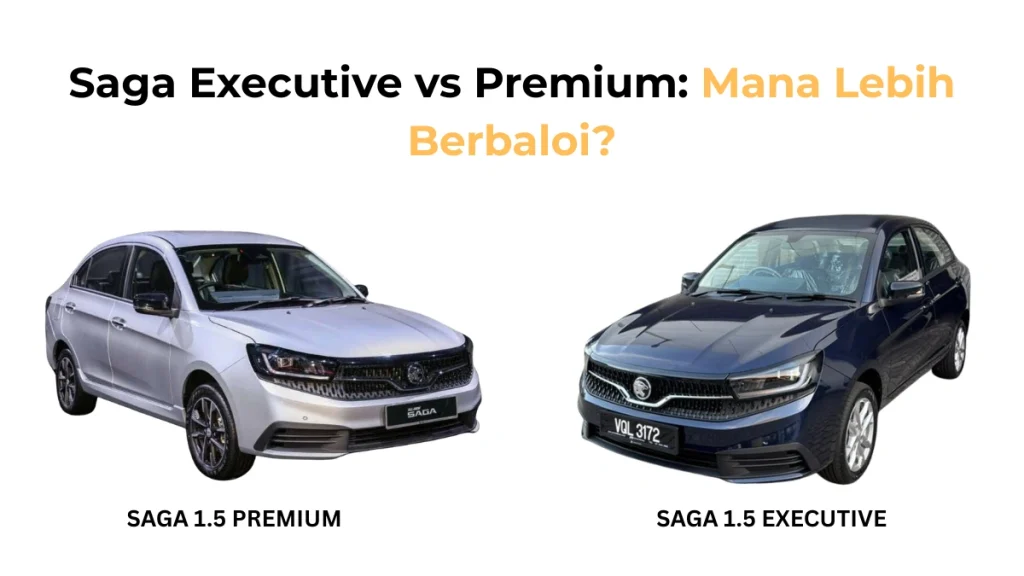 Perbandingan Proton Saga MC3 Executive dan Premium untuk melihat perbezaan spesifikasi dan nilai berbaloi