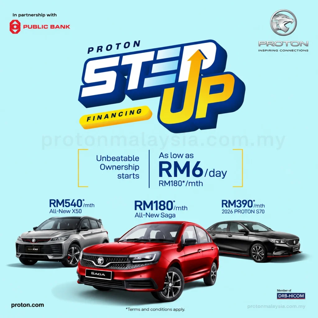 Proton Step Up Financing bersama Public Bank dengan Saga, S70 dan X50 serta ansuran serendah RM180 sebulan.