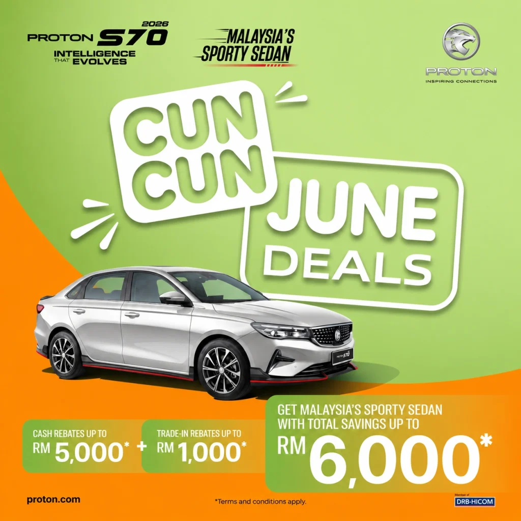 Promosi S70 June 2026 dengan rebate hingga RM6,000 untuk Proton S70 Cun Cun June Deals