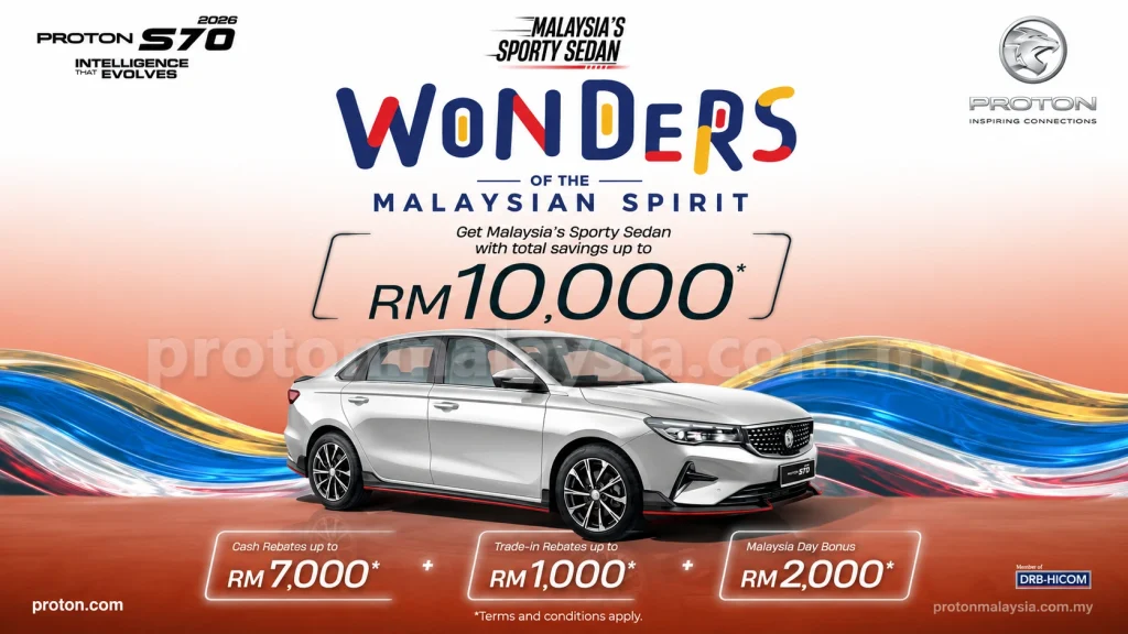 Proton S70 perak dalam kempen Wonders of the Malaysian Spirit dengan jumlah penjimatan hingga RM10,000.