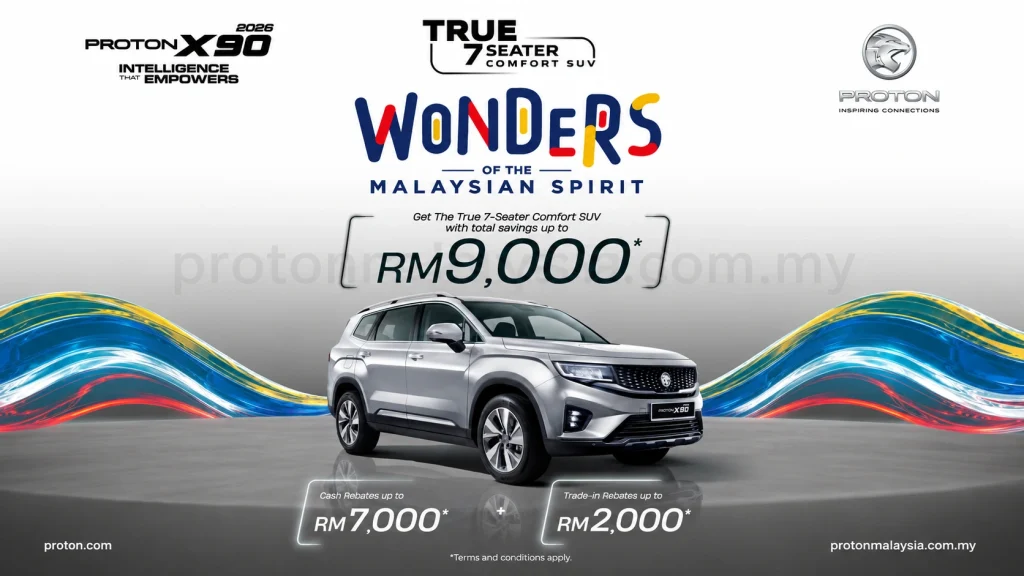 Proton X90 perak dalam kempen Wonders of the Malaysian Spirit dengan jumlah penjimatan sehingga RM9,000.
