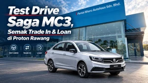 Read more about the article Test Drive Saga MC3, Semak Trade In & Loan di Proton Rawang