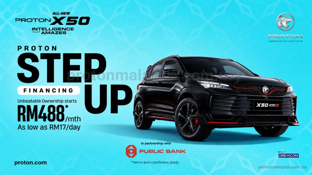 Proton Step Up Financing X50 menawarkan ansuran permulaan RM488 sebulan dengan kerjasama Public Bank
